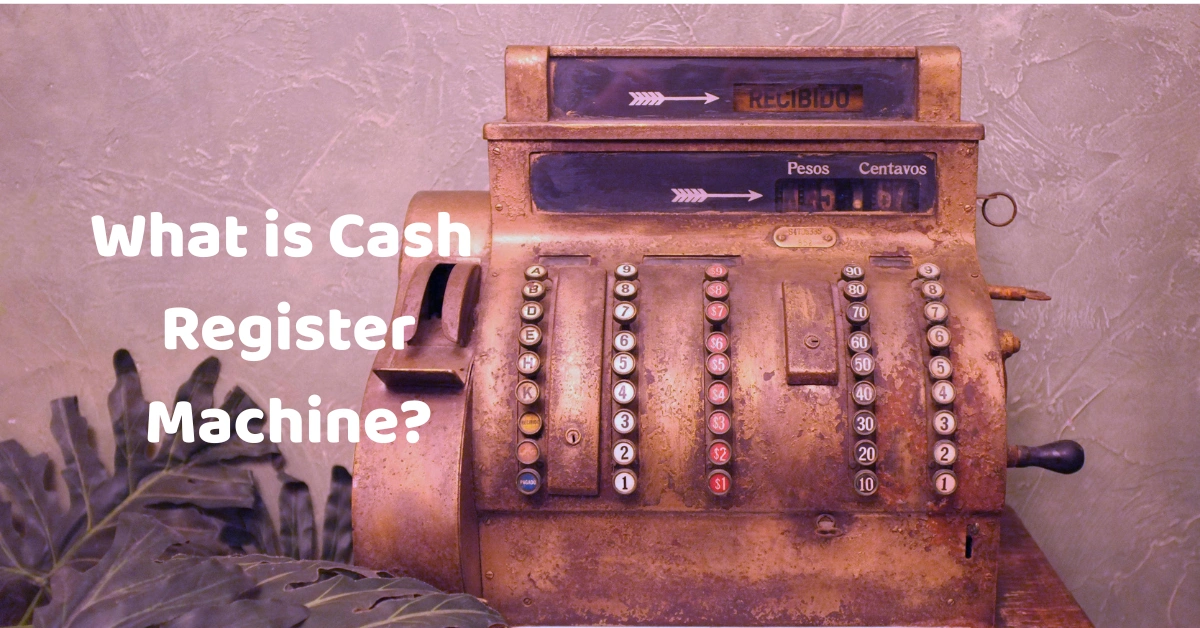 What is Cash Register Machine