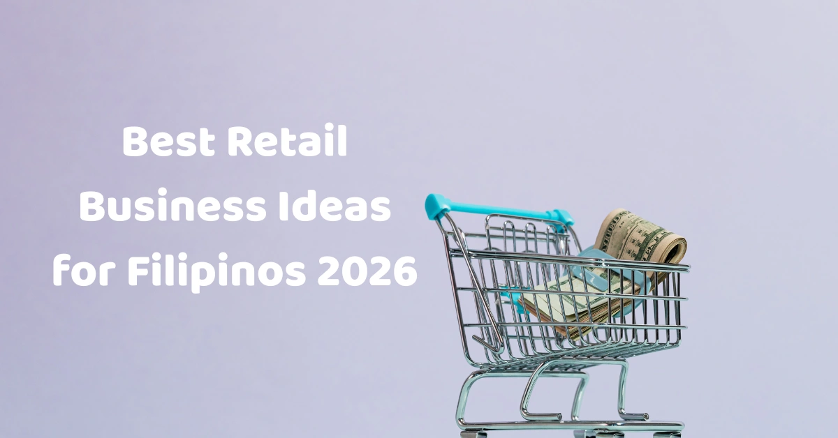 Retail Business Ideas for Filipinos